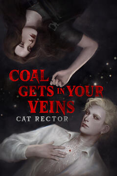 COAL GETS IN YOUR VEINS, CAT RECTOR
